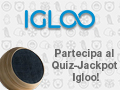 Partecipa al Quiz-Jackpot Igloo!